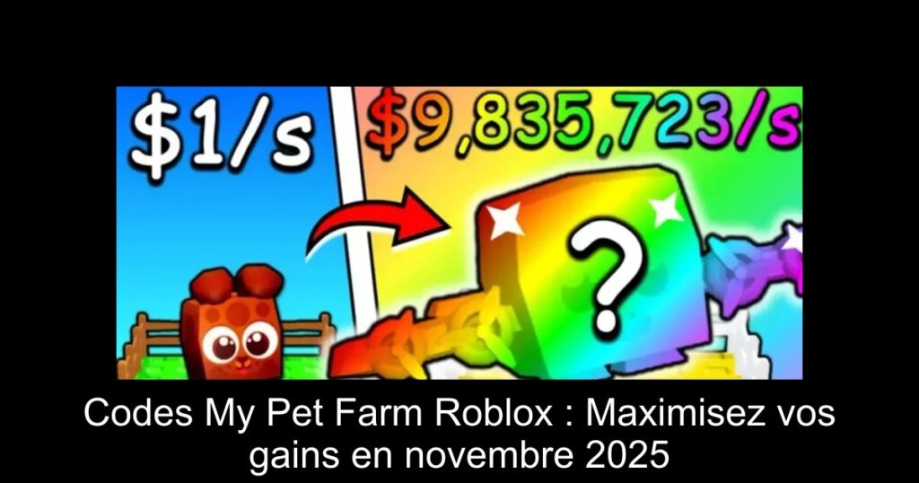 Codes My Pet Farm Roblox : Maximisez vos gains en novembre 2025