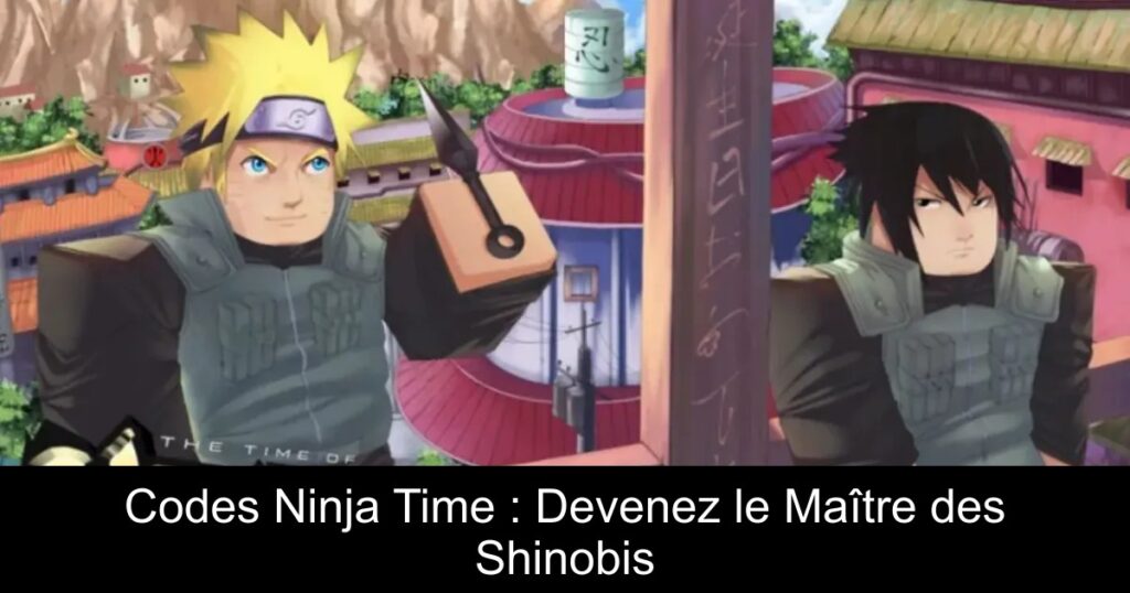 Codes Ninja Time : Devenez le Maître des Shinobis