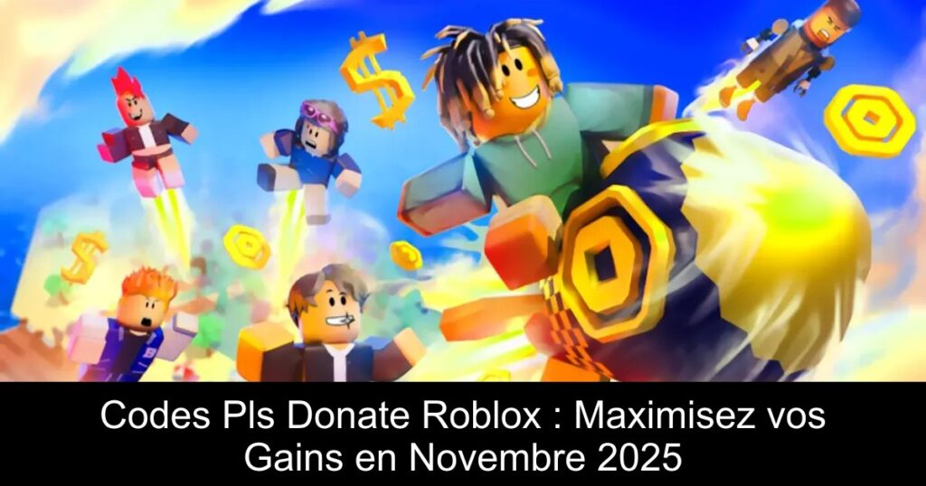 Codes Pls Donate Roblox : Maximisez vos Gains en Novembre 2025