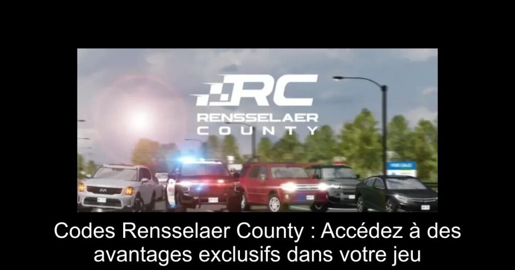 Codes Rensselaer County : Accédez à des avantages exclusifs dans votre jeu
