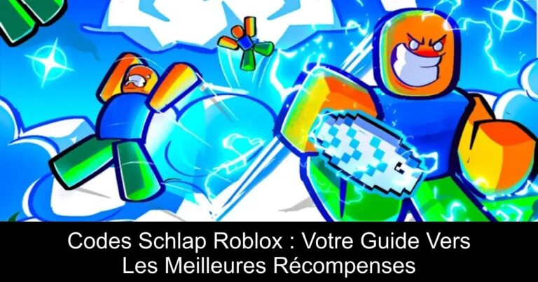 Codes Schlap Roblox : Votre Guide Vers Les Meilleures Récompenses