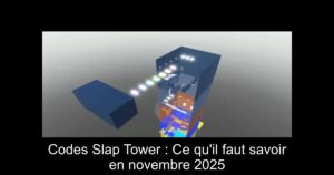 Codes Slap Tower : Ce qu'il faut savoir en novembre 2025
