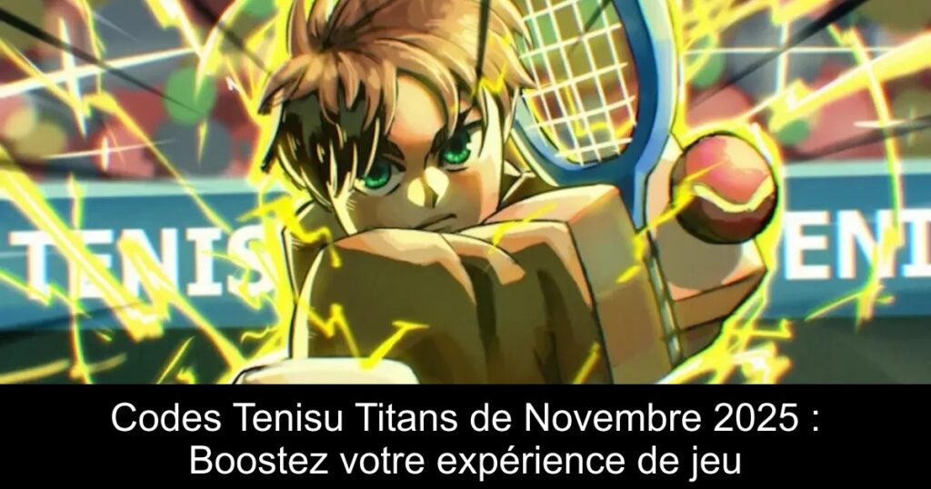 Codes Tenisu Titans de Novembre 2025 : Boostez votre expérience de jeu