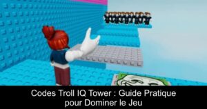Codes Troll IQ Tower : Guide Pratique pour Dominer le Jeu