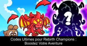 Codes Ultimes pour Rebirth Champions : Boostez Votre Aventure
