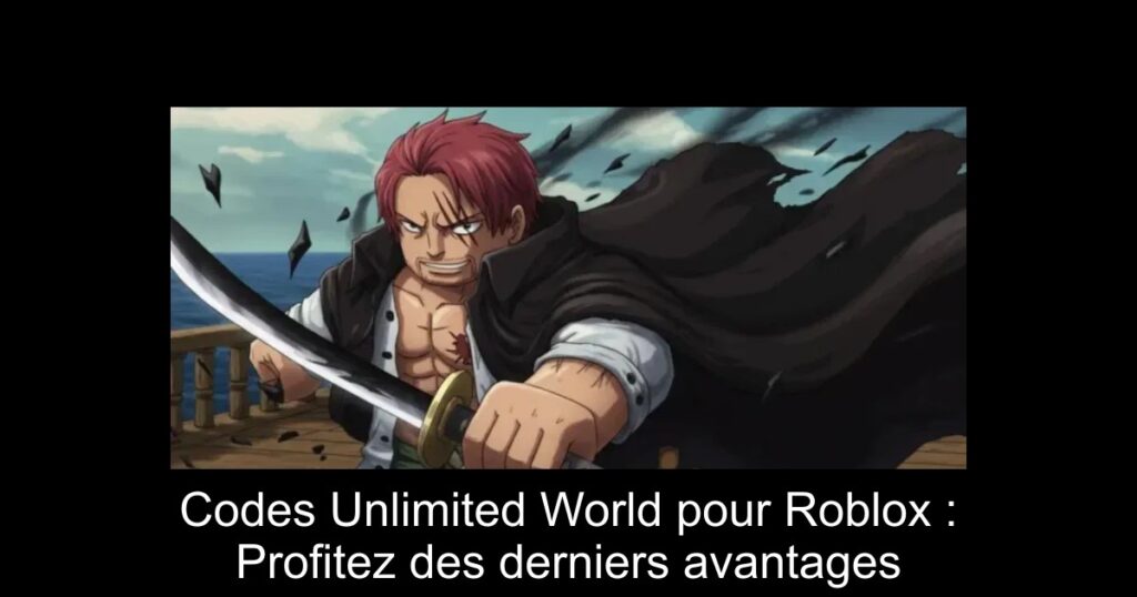 Codes Unlimited World pour Roblox : Profitez des derniers avantages