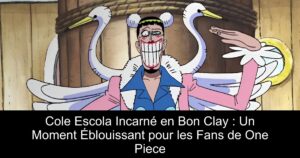 Cole Escola Incarné en Bon Clay : Un Moment Éblouissant pour les Fans de One Piece
