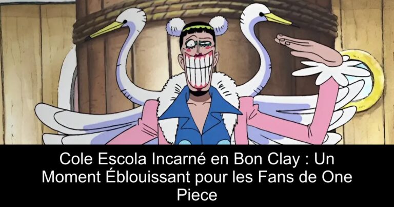 Cole Escola Incarné en Bon Clay : Un Moment Éblouissant pour les Fans de One Piece