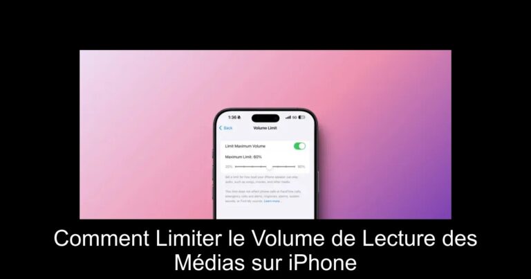 Comment Limiter le Volume de Lecture des Médias sur iPhone