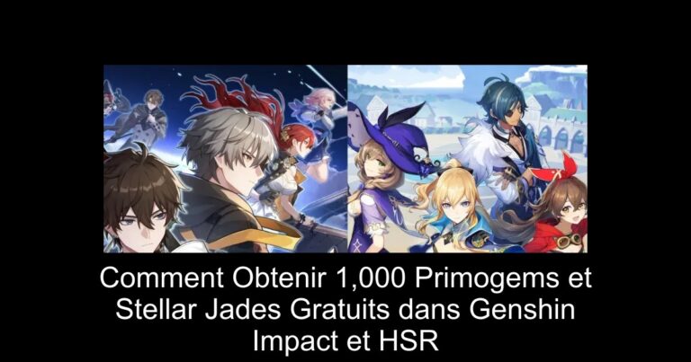 Comment Obtenir 1,000 Primogems et Stellar Jades Gratuits dans Genshin Impact et HSR