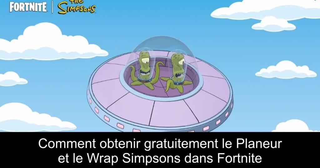 Comment obtenir gratuitement le Planeur et le Wrap Simpsons dans Fortnite