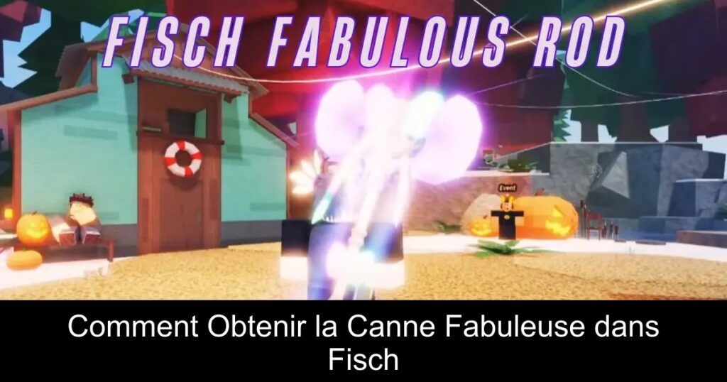 Comment Obtenir la Canne Fabuleuse dans Fisch