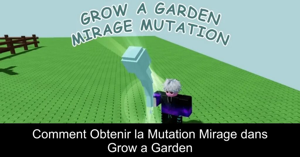 Comment Obtenir la Mutation Mirage dans Grow a Garden