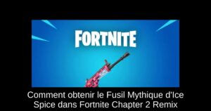 Comment obtenir le Fusil Mythique d'Ice Spice dans Fortnite Chapter 2 Remix
