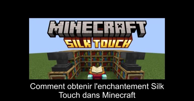 Comment obtenir l'enchantement Silk Touch dans Minecraft