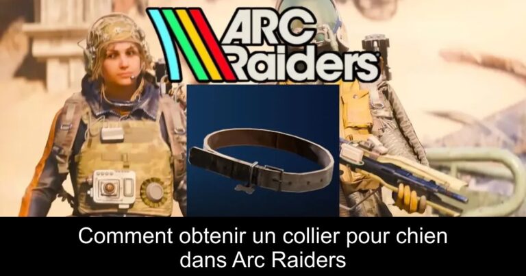 Comment obtenir un collier pour chien dans Arc Raiders