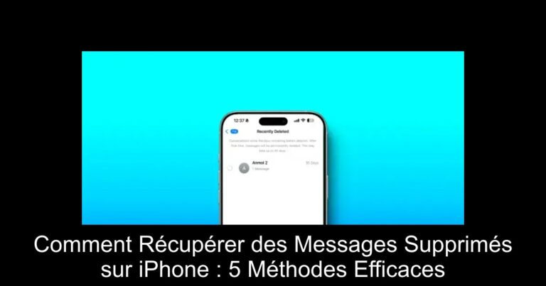 Comment Récupérer des Messages Supprimés sur iPhone : 5 Méthodes Efficaces