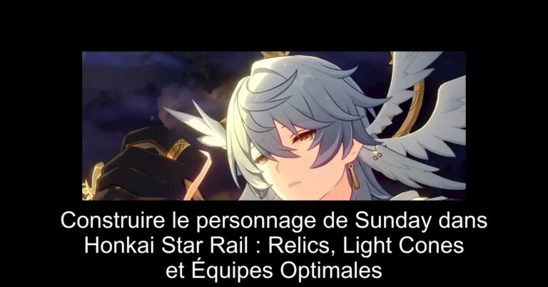 Construire le personnage de Sunday dans Honkai Star Rail : Relics, Light Cones et Équipes Optimales