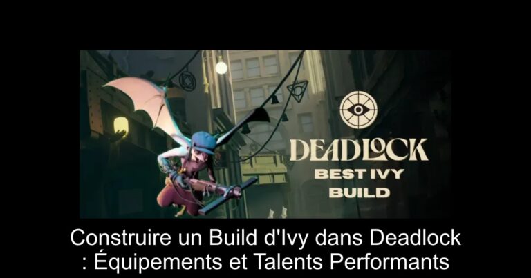 Construire un Build d'Ivy dans Deadlock : Équipements et Talents Performants