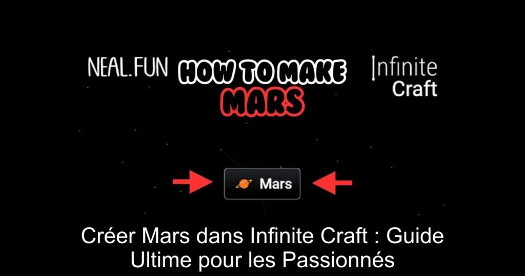 Créer Mars dans Infinite Craft : Guide Ultime pour les Passionnés