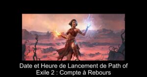 Date et Heure de Lancement de Path of Exile 2 : Compte à Rebours