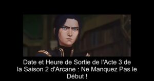 Date et Heure de Sortie de l'Acte 3 de la Saison 2 d'Arcane : Ne Manquez Pas le Début !