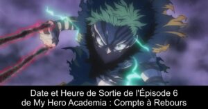 Date et Heure de Sortie de l’Épisode 6 de My Hero Academia : Compte à Rebours