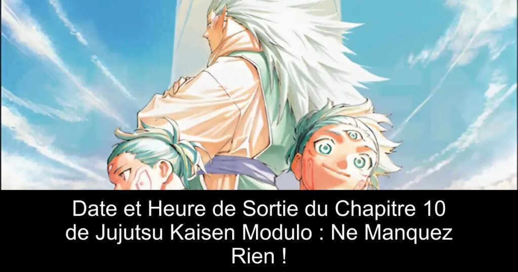 Date et Heure de Sortie du Chapitre 10 de Jujutsu Kaisen Modulo : Ne Manquez Rien !