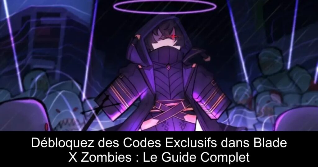 Débloquez des Codes Exclusifs dans Blade X Zombies : Le Guide Complet