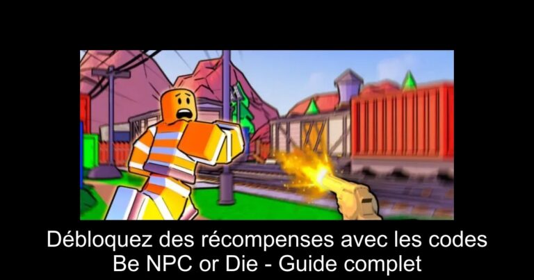 Débloquez des récompenses avec les codes Be NPC or Die - Guide complet