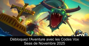 Débloquez l’Aventure avec les Codes Vox Seas de Novembre 2025
