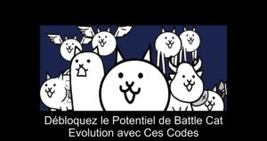 Débloquez le Potentiel de Battle Cat Evolution avec Ces Codes