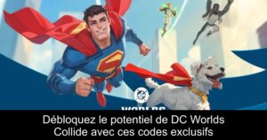 Débloquez le potentiel de DC Worlds Collide avec ces codes exclusifs