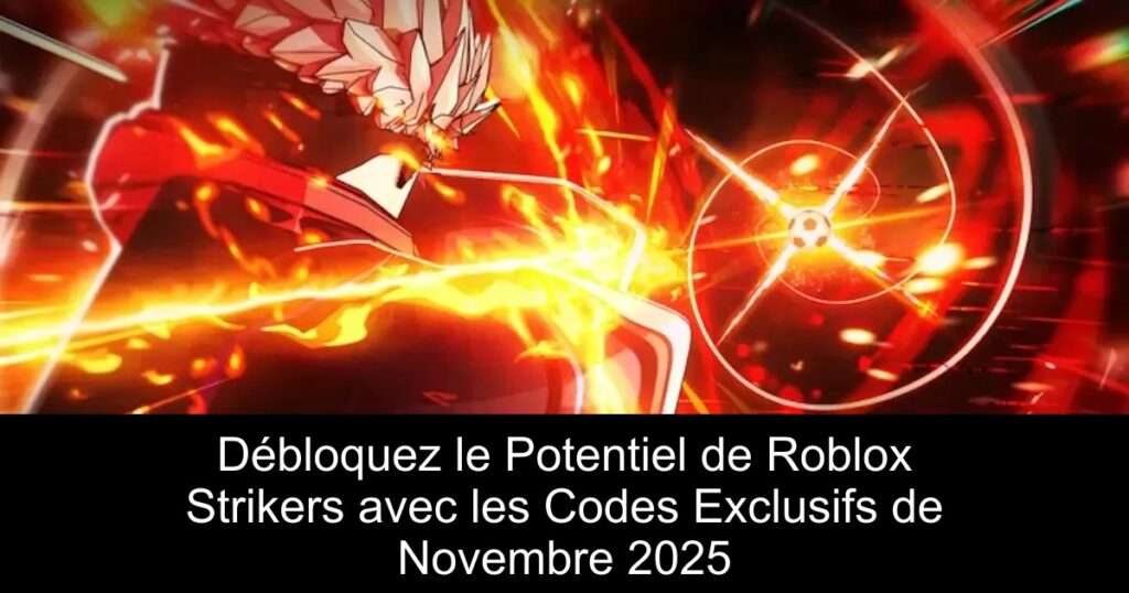 Débloquez le Potentiel de Roblox Strikers avec les Codes Exclusifs de Novembre 2025