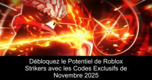 Débloquez le Potentiel de Roblox Strikers avec les Codes Exclusifs de Novembre 2025
