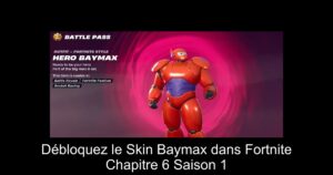Débloquez le Skin Baymax dans Fortnite Chapitre 6 Saison 1