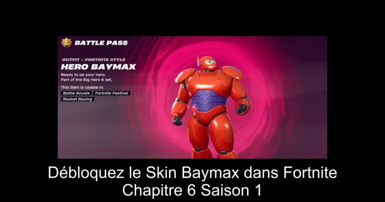Débloquez le Skin Baymax dans Fortnite Chapitre 6 Saison 1