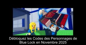 Débloquez les Codes des Personnages de Blue Lock en Novembre 2025