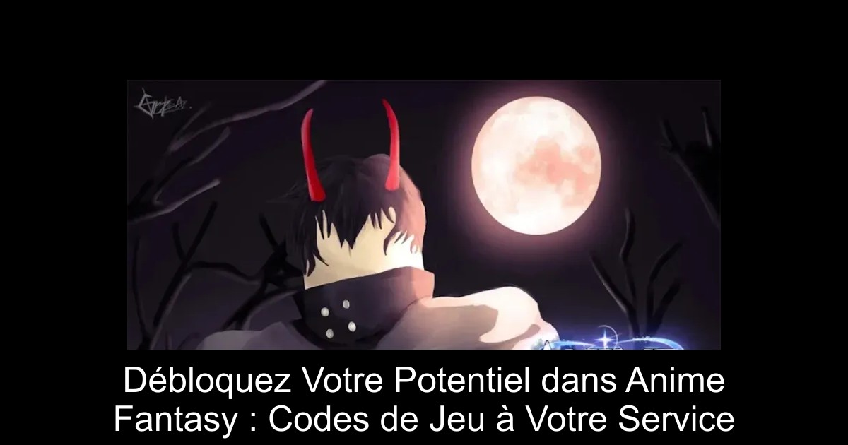 Débloquez Votre Potentiel dans Anime Fantasy : Codes de Jeu à Votre Service