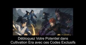 Débloquez Votre Potentiel dans Cultivation Era avec ces Codes Exclusifs