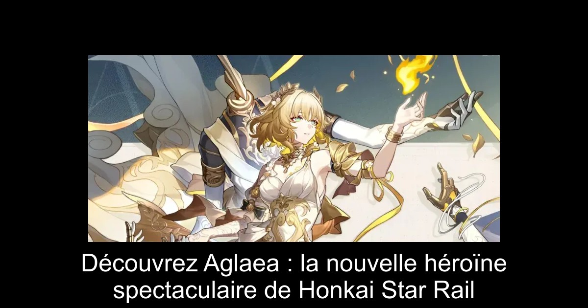 Découvrez Aglaea : la nouvelle héroïne spectaculaire de Honkai Star Rail