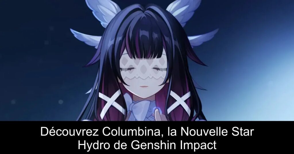 Découvrez Columbina, la Nouvelle Star Hydro de Genshin Impact