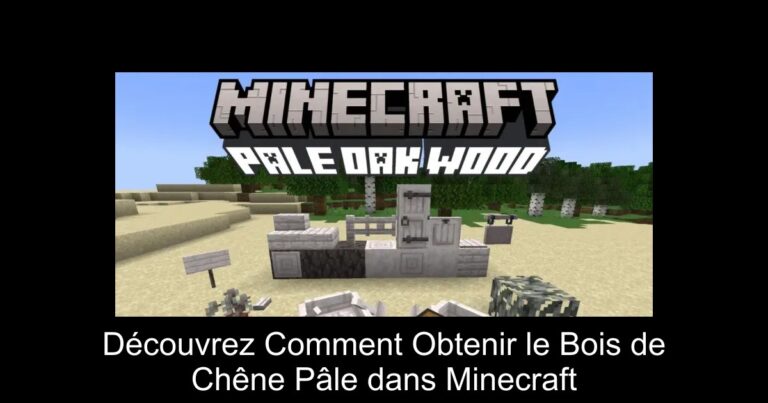 Découvrez Comment Obtenir le Bois de Chêne Pâle dans Minecraft