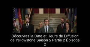Découvrez la Date et Heure de Diffusion de Yellowstone Saison 5 Partie 2 Épisode 2
