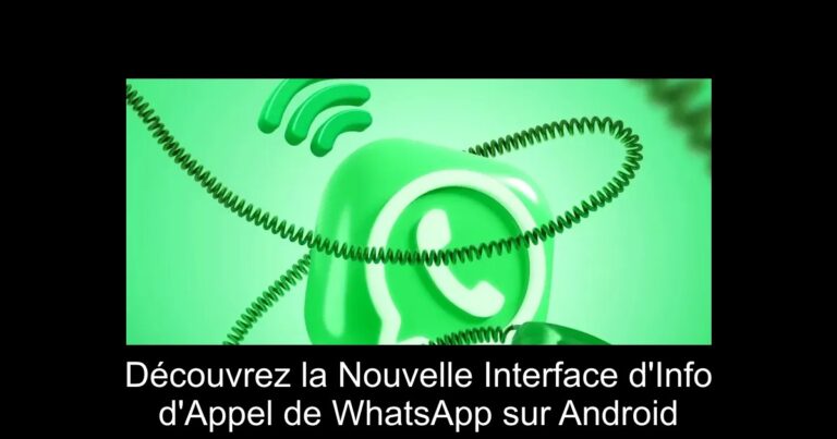 Découvrez la Nouvelle Interface d'Info d'Appel de WhatsApp sur Android