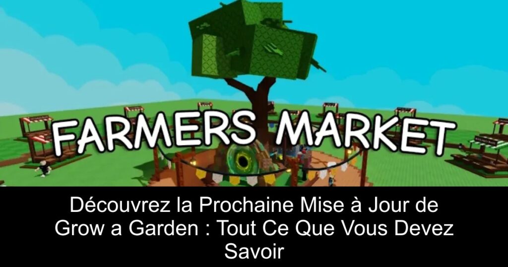 Découvrez la Prochaine Mise à Jour de Grow a Garden : Tout Ce Que Vous Devez Savoir