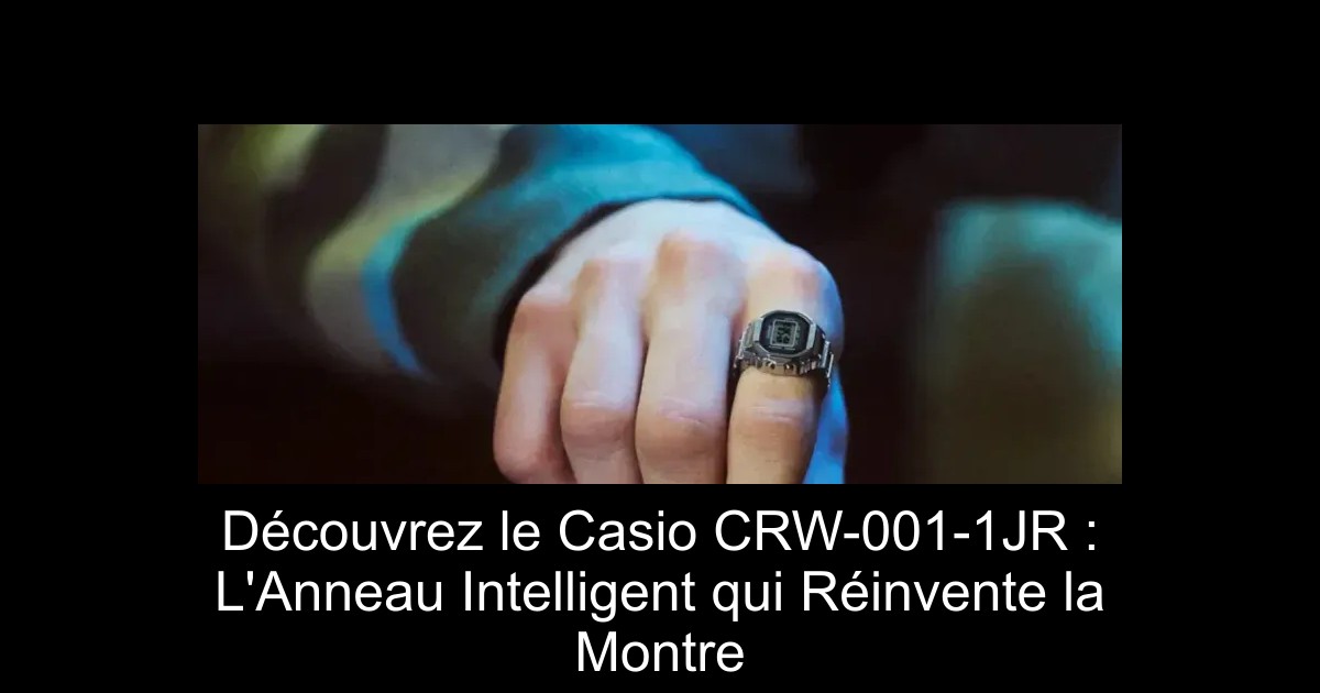 Découvrez le Casio CRW-001-1JR : L'Anneau Intelligent qui Réinvente la Montre