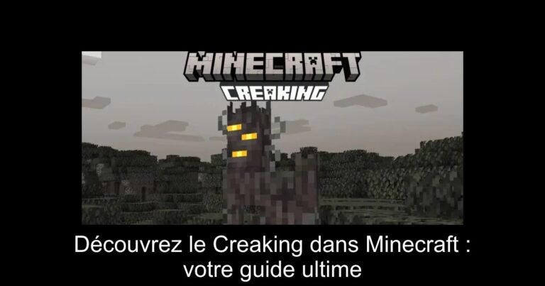 Découvrez le Creaking dans Minecraft : votre guide ultime