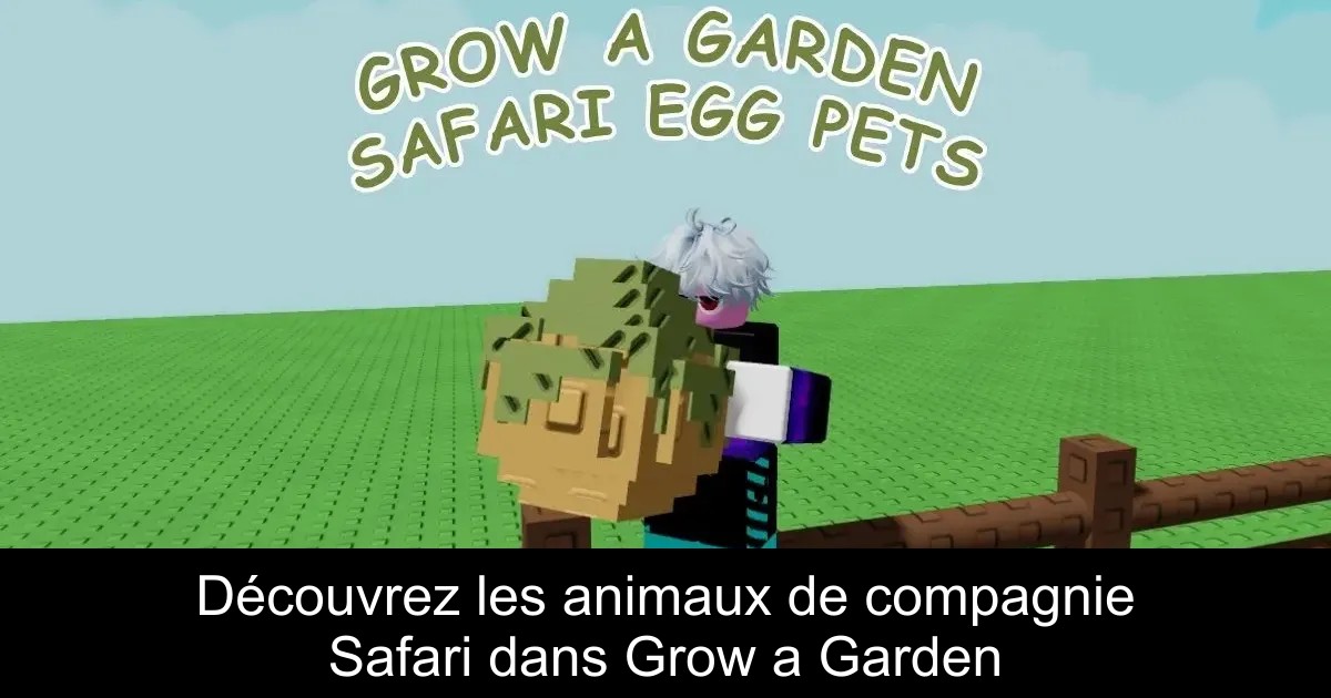 Découvrez les animaux de compagnie Safari dans Grow a Garden
