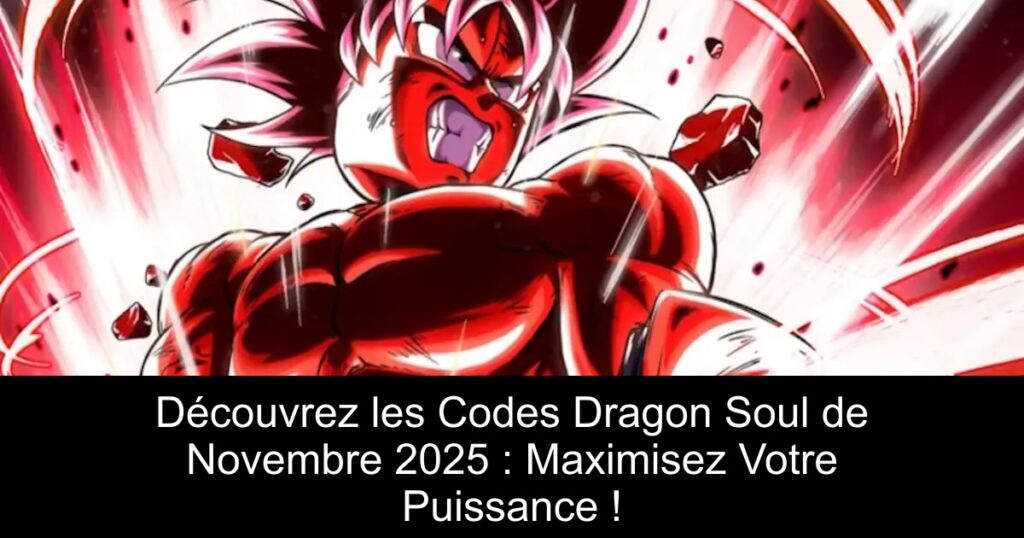 Découvrez les Codes Dragon Soul de Novembre 2025 : Maximisez Votre Puissance !